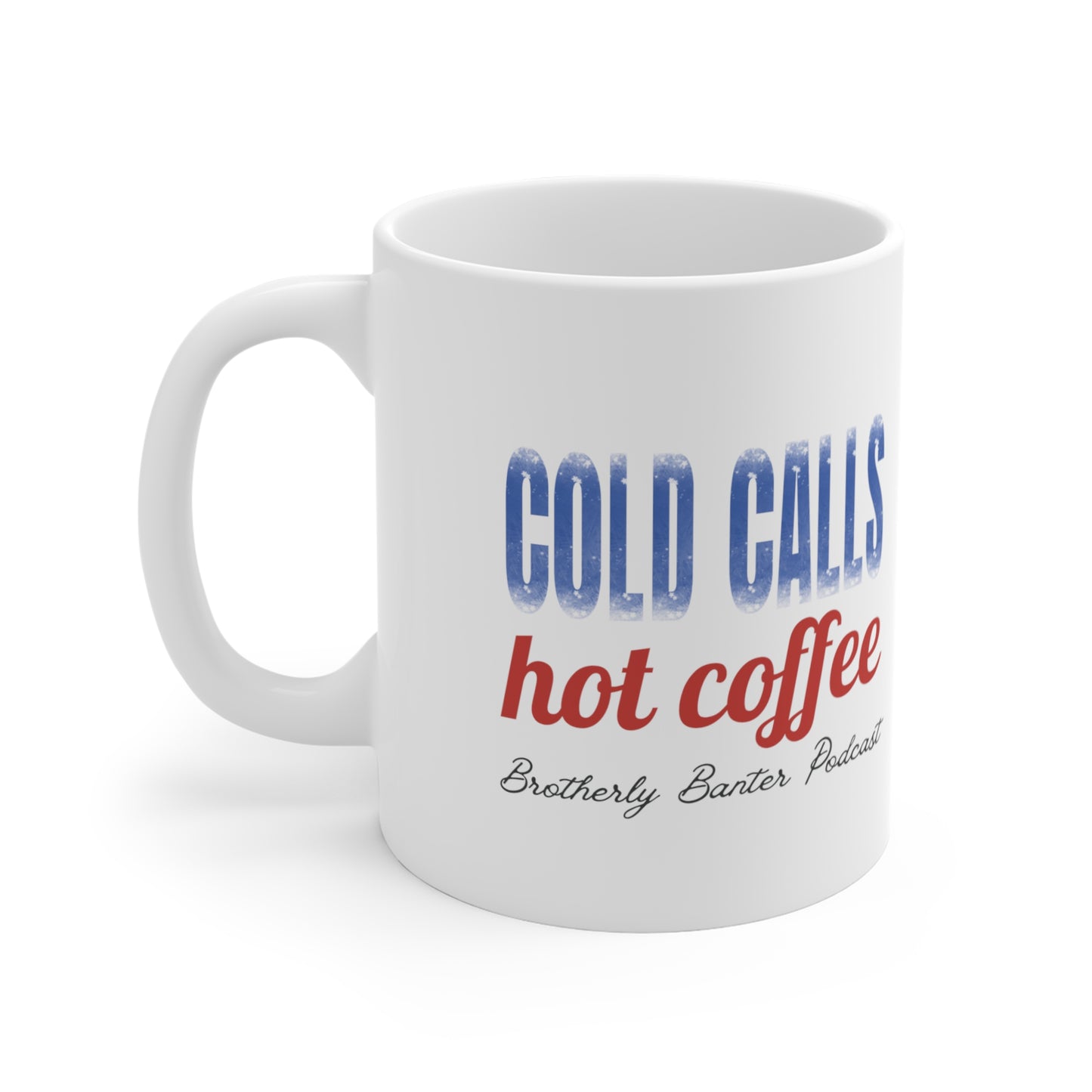 Cold Calls Hot Coffee Mug 11oz